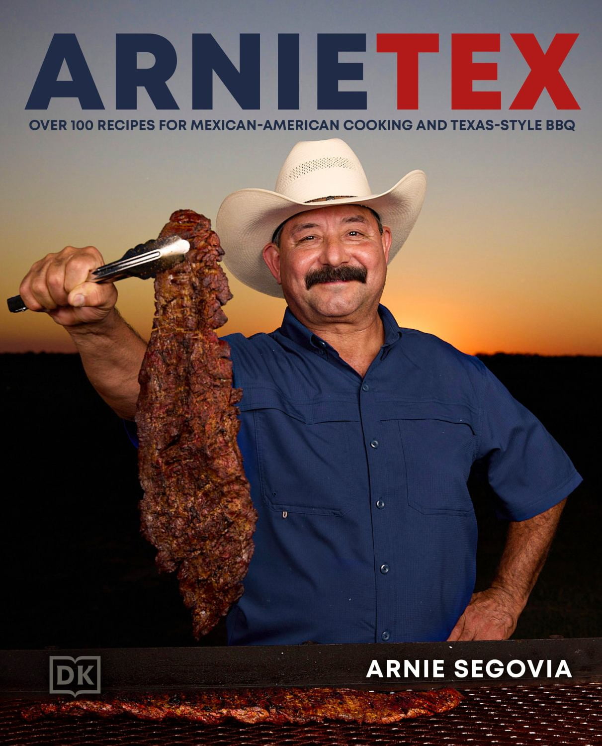 ArnieTex: Over 100 Recipes for Mexican-American Cooking and Texas-Style BBQ (Hardcover)